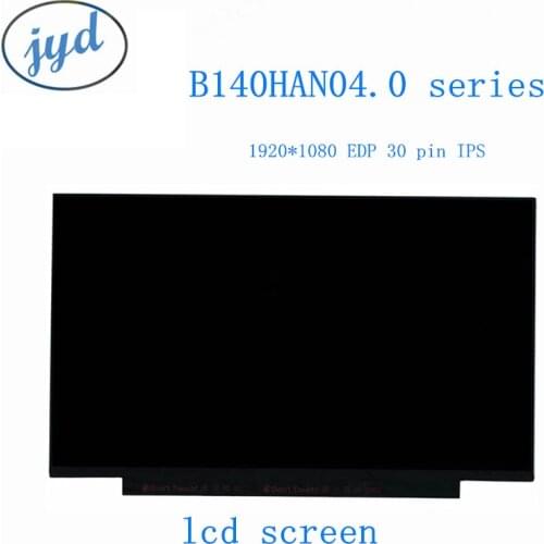 B140HAN04.1 B140HAN04.3 NT140FHM-N43 B140HAN04.0 N140HCA-EAC EBA EBC NV140FHM-N62 N61 LCD LED Screen 1920*1080 30 PIN