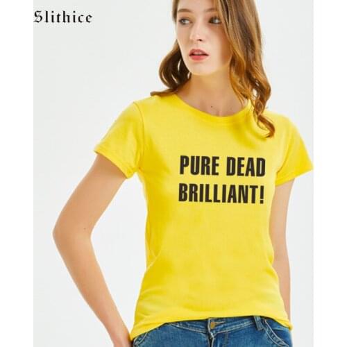 Slithice Pure Dead Brilliant tshirt Funny Letter Printed Women T-shirts Tops Harajuku Hipster female t-shirt