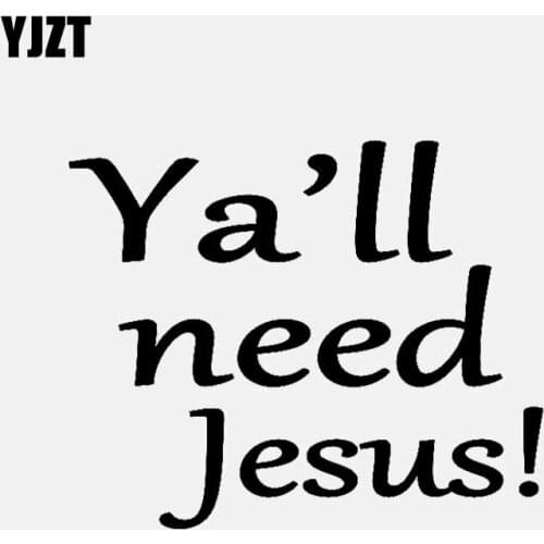 YJZT 14.2CM*11.8CM Ya'll Need Jesus Vinyl Decal Car Sticker Southern Christian Black/Silver C3-1351