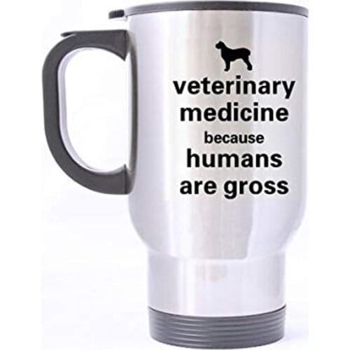 Funny veterinarian Funny Novetly Veterinary Medicine, Because Humans Are Gross Stainless Steel Travel Tea Mug/Tea Cup - 14 Oz