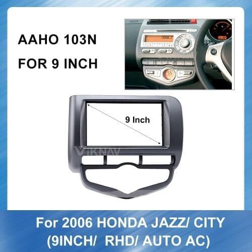 9 inch Car Radio Fascia Frame Dash Panel for Honda Jazz city 2006 (RHD AUTO AC) Panel Dashboard ABS plastic Installation