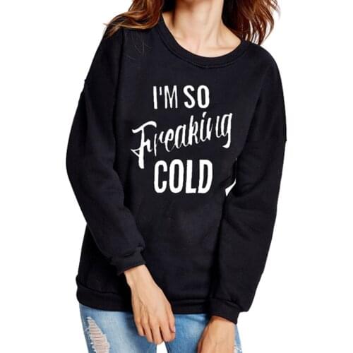 Kawaii I'm So Freaking Cold Women Sweatshirt Christ Clothing Full Long Sleeve Top Shirt Plus Size Cotton Pullover Drop Shipping