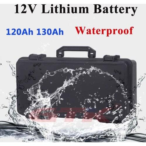 Waterproof 12V 120Ah 130Ah lithium li ion battery pack with display built-in BMS for solar energy motor home boat+10A charger