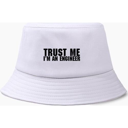 Trust Me I'm An Engineer Funny Foldable Bucket Hat Fisherman Cap Leisure Fashion Women Caps Cotton Outdoor Beach Sun Summer Hats