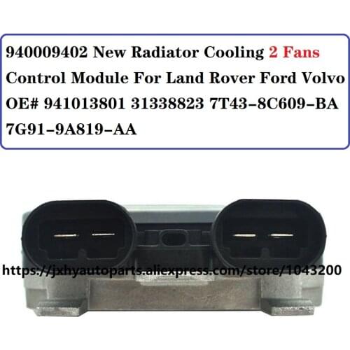 940009402 New Radiator Cooling 2 Fans Control Module For Land Rover Ford Volvo 941013801 31338823 7T43-8C609-BA 7G91-9A819-AA