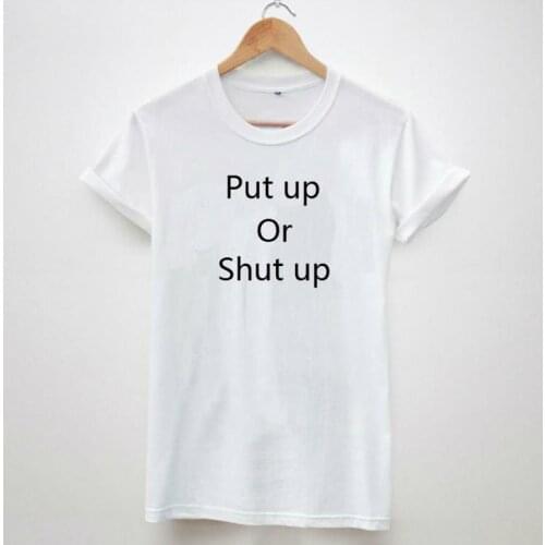 Put up or shut up Letters Print Women Tshirt Cotton Casual Shirt White Black Lady Top Tee Big Size Hipster HH303-415