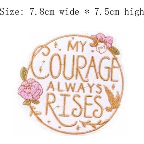 1pc Free Shipping My Courage Always Rises 7.5cm High Embroidery Patch Iron On Sew On/Sticker/Round/Cheer Up/Confidence/Strength