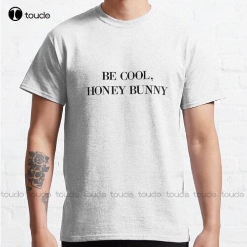 New Be Cool Honey Bunny Classic T-Shirt Cotton Tee Shirt S-5Xl T Shirt white tshirts for mens cotton Unisex