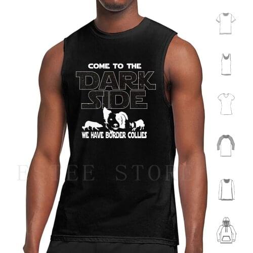 Border Collie T Shirt-Come To The Dark Side Tank Tops Vest Cotton Cute Border Collie Best Border Collie Border Collie Or