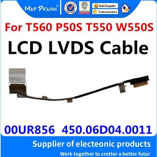 NEW original LCD LVDS SCREEN FLEX Cable LCD LVDS Cable For For Lenovo ThinkPad T560 P50S T550 W550S 00UR856 450.06D04.0011