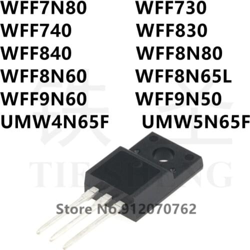 10PCS WFF7N80 WFF730 WFF740 WFF830 WFF840 WFF8N80 WFF8N60 WFF8N65L WFF9N60 WFF9N50 UMW4N65F UMW5N65F TO-220F