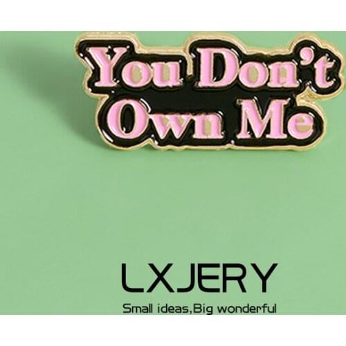 LXJERY Enamel You Don't Own Me Pin Badge On Backpack Cartoon Lovely Brooch Pins For Clothes Broche For Women Girls Gift