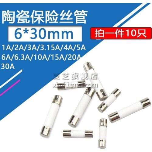 10pcs/lot Ceramic fuse 6*30 insurance tube 1A 2 3 3.15A 4 5 6 6.3A 10 15 20 30 A