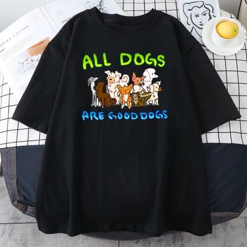 All Dogs Are Good Dogs Prints Female Tshirts Casual O-Neck Short Sleeved Loose Breathable Clothing Regular Sleeve Women T-Shirts