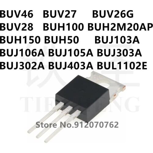 10PCS BUV46 BUV27 BUV26G BUV28 BUH100 BUH2M20AP BUH150 BUH50 BUJ103A BUJ106A BUJ105A BUJ303A BUJ302A BUJ403A BUL1102E TO-220