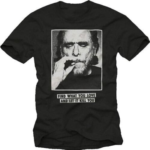 Funny Bukowski T-Shirt with Slogan Quotes Message Cool Gifts for Him Men black S-XXXL