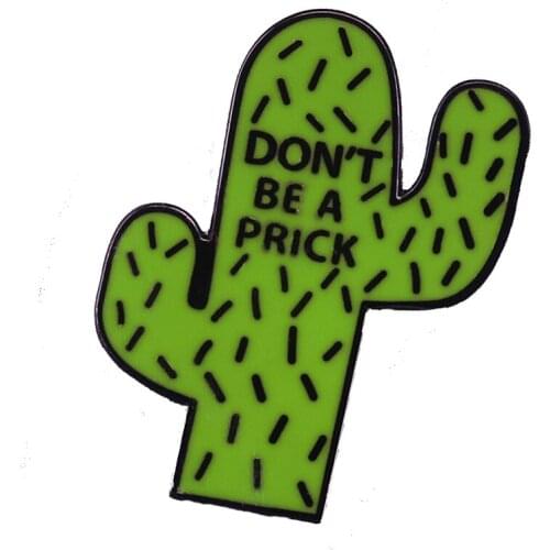 Cool Cactus Lapel Pin "Don't be a prick!" Tell people how you really feel with this punny plant