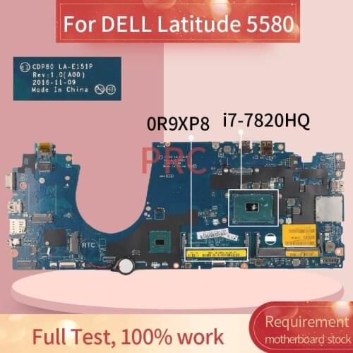 CN-0R9XP8 0R9XP8 Laptop motherboard For DELL Latitude 5580 i7-7820HQ Notebook Mainboard LA-E181P SR32N DDR3