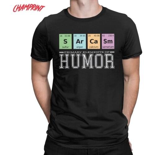 Primary Elements Of Humor Sarcasm T-Shirt Men Secience Humorous 100% Cotton Tees Crew Neck Short Sleeve T Shirt Party Clothing