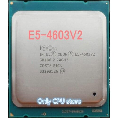 E5-4603V2 Original Intel Xeon E5 4603V2 2.2GHZ 4-Core 10MB SmartCache E5 4603 V2 FCLGA2011 95W E5-4603 V2