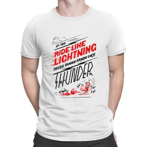 Ride Like Lightning Crash Like Thunder T shirts Cute Sunlight Humorous Mens Tshirt Round Collar Basic Solid Kawaii Create