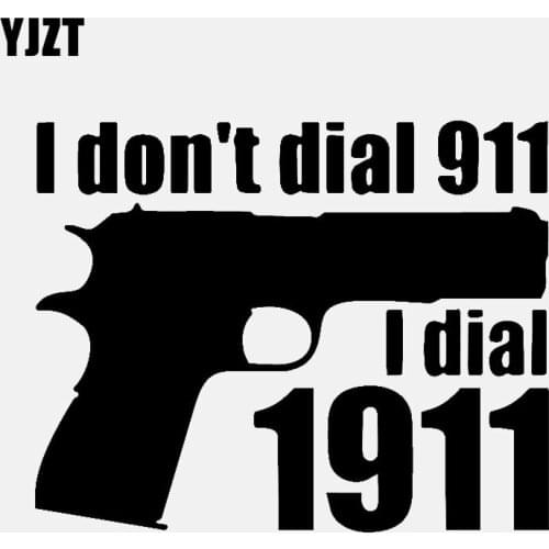 YJZT 13.5CM*10.8CM I Don't Dial 911...Dial 1911 Fun Car Window Sticker Black Silver Vinyl Decals C11-1781