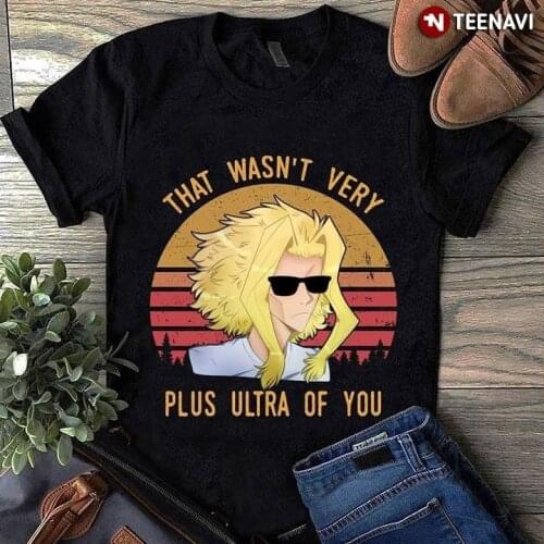 Toshinori Yagi That Wasn’t Very Plus Ultra Of You Unisex Shirt