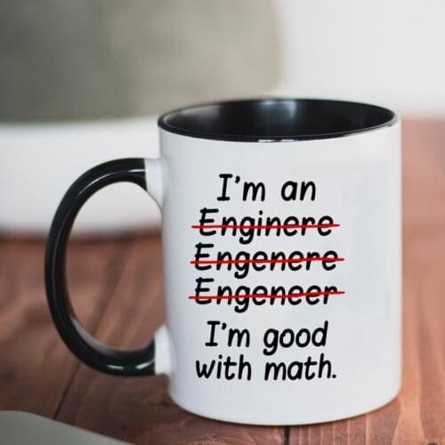 I'm an Engineer I'm Good at Math Mug 11oz Ceramic Creative Milk Cups Mug Best Gift for Your Dad or Borther Sister