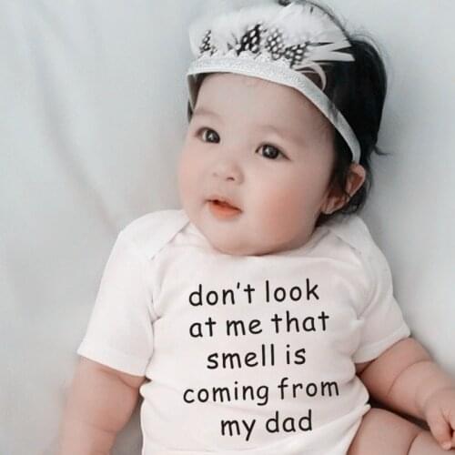 Funny Don't Look at Me That Smell Is Coming from My Dad Print Cute Baby Girl Clothes Newborn-18M Infant Cotton Bodysuit