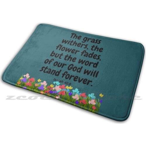 The Grass Withers , The Flower Fades , But The Word Of Our God Will Stand Forever. Isaiah 40 : 8 Mat Rug Non-Slip Water Absorb