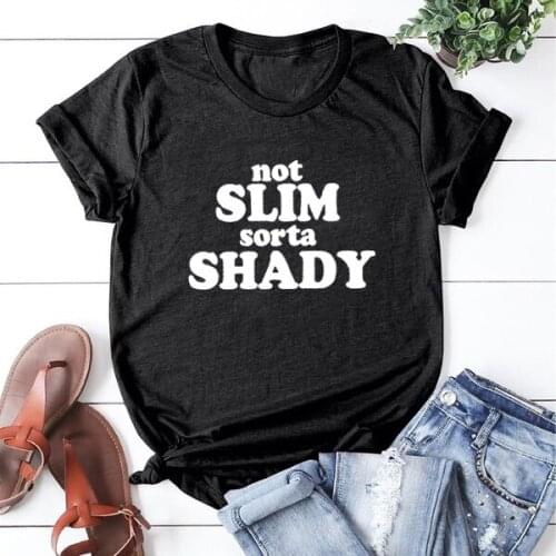 Women O-neck Black White Loose Tee Shirt Femme Casual T-shirt Women Not Slim Sorta Shady Printed Short Sleeve Cotton T Shirt