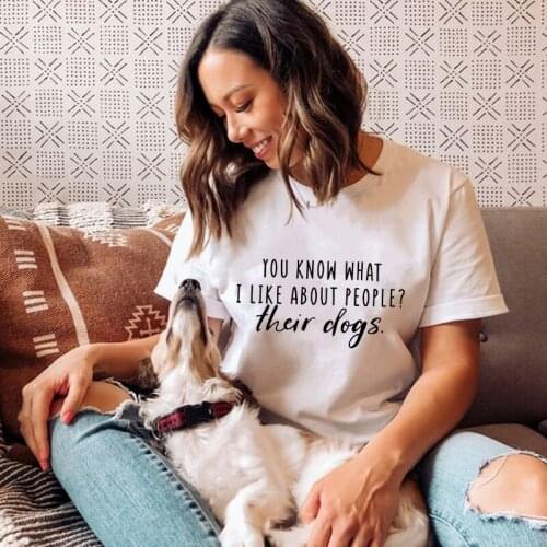 You Know What I Like about People Their Dogs Letter Print T-shirt Women Fashion Summer Tshirt Women Simple Tee Tops Ladies Funny