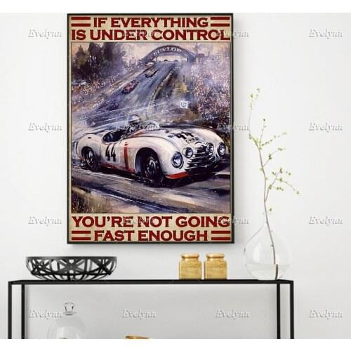 Auto Racing Driver Race Car Poster If Everything Is Under Control You're Not Going Fast Enough Home Decor Canvas Floating Frame