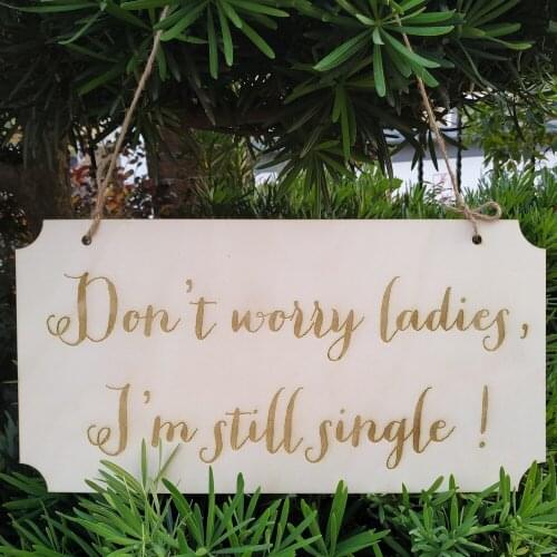 Don't Worry Ladies I'm Still Single Sign for Silhouette Funny Quote Man Saying Home Wall Decor Farmhouse Art Wedding Prop