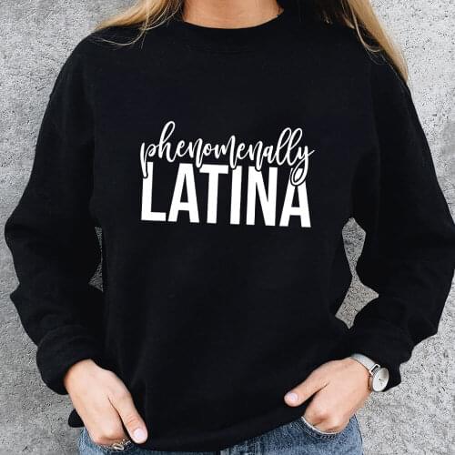 Phenomenally Latina 100%Cotton Women Sweatshirt Mexican Power Latina Casual Autumn Winter Long Sleeve Top Mothers Day Gift