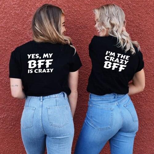Crazy Best Friend T-Shirts Summer Women BFF Tee Printing Letter Yes My BFF Is Crazy I'm The Crazy BFF T Shirts Matching Outfits
