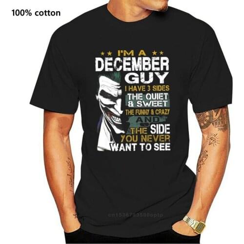 I'M A December Guy I Have 3 Sides The Quiet And Sweet T-Shirt S-3Xl Breathable Tee Shirt