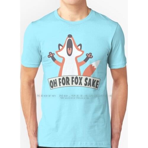 Oh For Fox Sake T Shirt T Shirt 100% Pure Cotton Cute Fox Fox Sake Red Fox Fox Humor Fox Humour Funny Foxes Fox Saying Funny