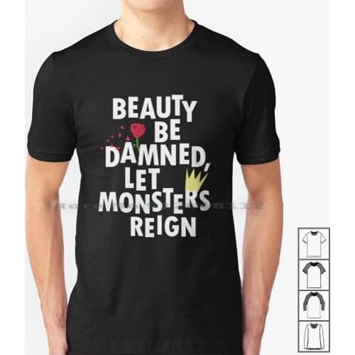 Beauty Be Damned! Let Monsters Reign! T Shirt 100% Cotton Rupauls Drag Race Sasha Velour Rupaul Shea Coulee Taylor Peppermint