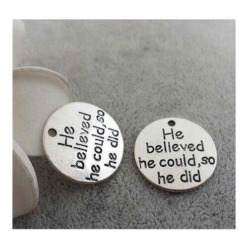 High Quality 20 Pieces/Lot Diameter 25mm Letter Printed He Believed He Could So He Did Boy Charm Message Inspiration Charms