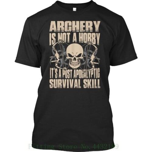 Archery Is Not A Hobby Its Post Apocalyptic Survival Skill T Shirt Elegant Summer Mens Print T-Shirt