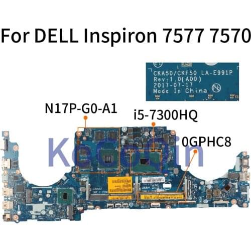 For DELL Inspiron 7577 7570 I5-7300HQ Laptop Motherboard CN-0GPHC8 0GPHC CKA50 LA-E991P SR32S N17P-G0-A1 DDR4 Notebook Mainboard