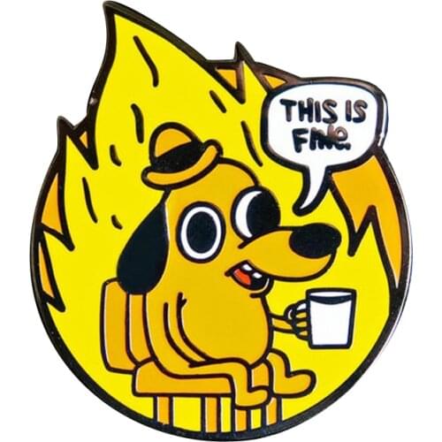 This is fine! Enamel Pin