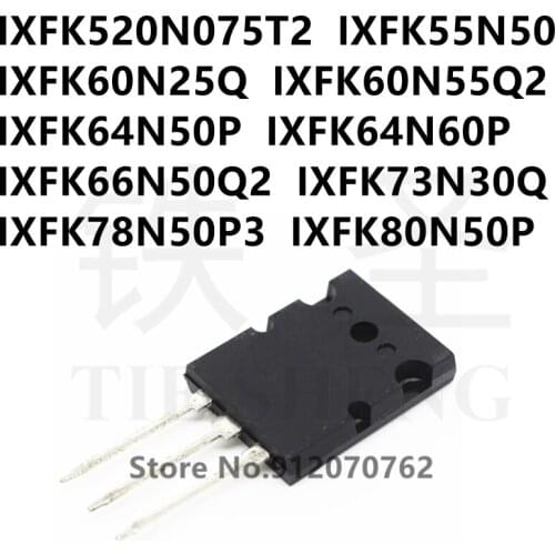 5PCS IXFK520N075T2 IXFK55N50 IXFK60N25Q IXFK60N55Q2 IXFK64N50P IXFK64N60P IXFK66N50Q2 IXFK73N30Q IXFK78N50P3 IXFK80N50P TO-264