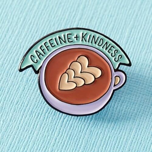 Caffeine and Kindness Coffee Lovers Enamel Brooch Pin Backpack Hat Bag Collar Lapel Pins Badges Fashion Jewelry Accessories