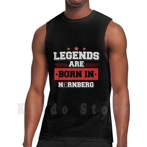 Legends Are Born In Nürnberg Funny Gift Tank Tops Vest Sleeveless Nürnberglegends Born In Legenden Legend Hobby