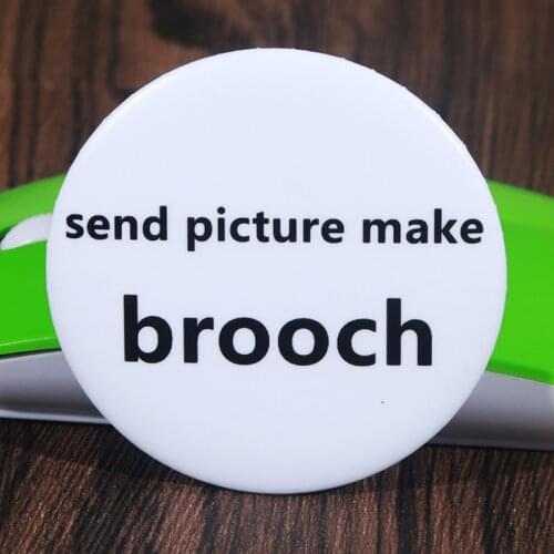 FFFPIN 5.8cm Brooch DIY Big Badge Custom Made Send Picture to Make Brooch Japan Korea Russia Spain Drop Shipping