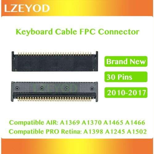 New Keyboard Connector 30 Pins For Macbook Pro Retina A1398 A1425 A1502 Air A1369 A1370 A1465 A1466 Keyboard Cable PFC Connector