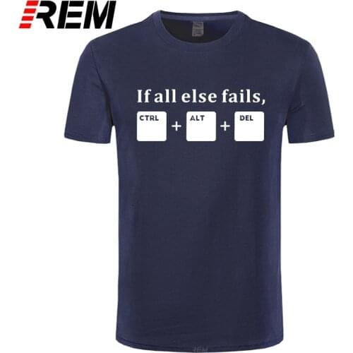 New Summer Funny If All Else Fails CTRL ALT DEL Tech Support Geek T Shirts Men Joke GIFT T-shirts Cotton Short Sleeve Fashion