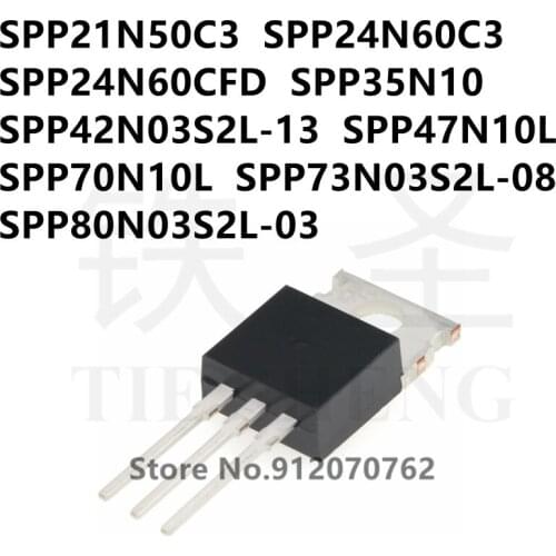 10PCS SPP21N50C3 SPP24N60C3 SPP24N60CFD SPP35N10 SPP42N03S2L-13 SPP47N10L SPP70N10L SPP73N03S2L-08 SPP80N03S2L-03 TO-220
